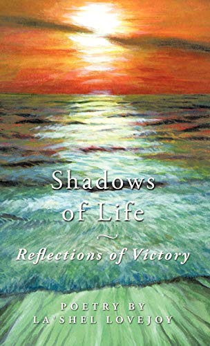 Shadows of Life - Reflections of Victory: Poetry by La'Shel Lovejoy