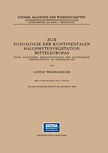 Zur Soziologie der Kontinentalen Halophytenvegetation Mitteleuropas: Unter Besonderer Berücksichtigung der Salzpflanzen-Gesellschaften am Neusiedler ... Akademie der Wissenschaften, 108 / 5)