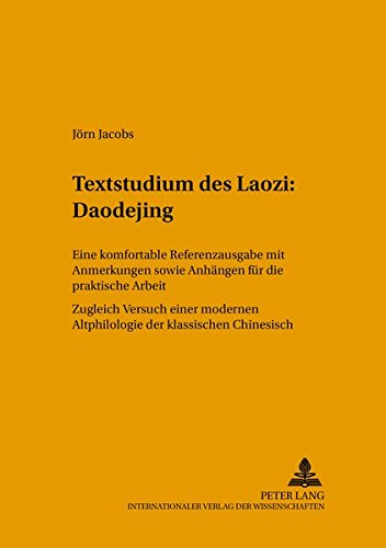 Textstudium des Laozi: Daodejing. Eine komfortable Referenzausgabe mit Anmerkungen sowie Anhängen für die praktische Arbeit