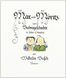 Max und Moritz: Eine Bubengeschichte in sieben Streichen