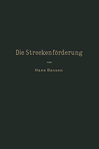 Die Streckenförderung. (Die Bergwerksmaschinen, 6, Band 6)
