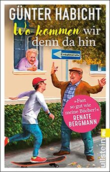 Wo kommen wir denn da hin: Der Offline-Opa sorgt für Ordnung | Bekannt aus den Bestsellern von Renate Bergmann