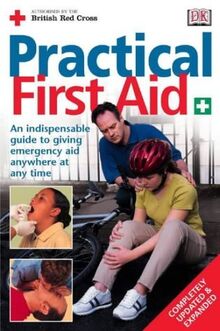 New Practical First Aid: An indispensible guide to giving emergency aid anywhere at any time