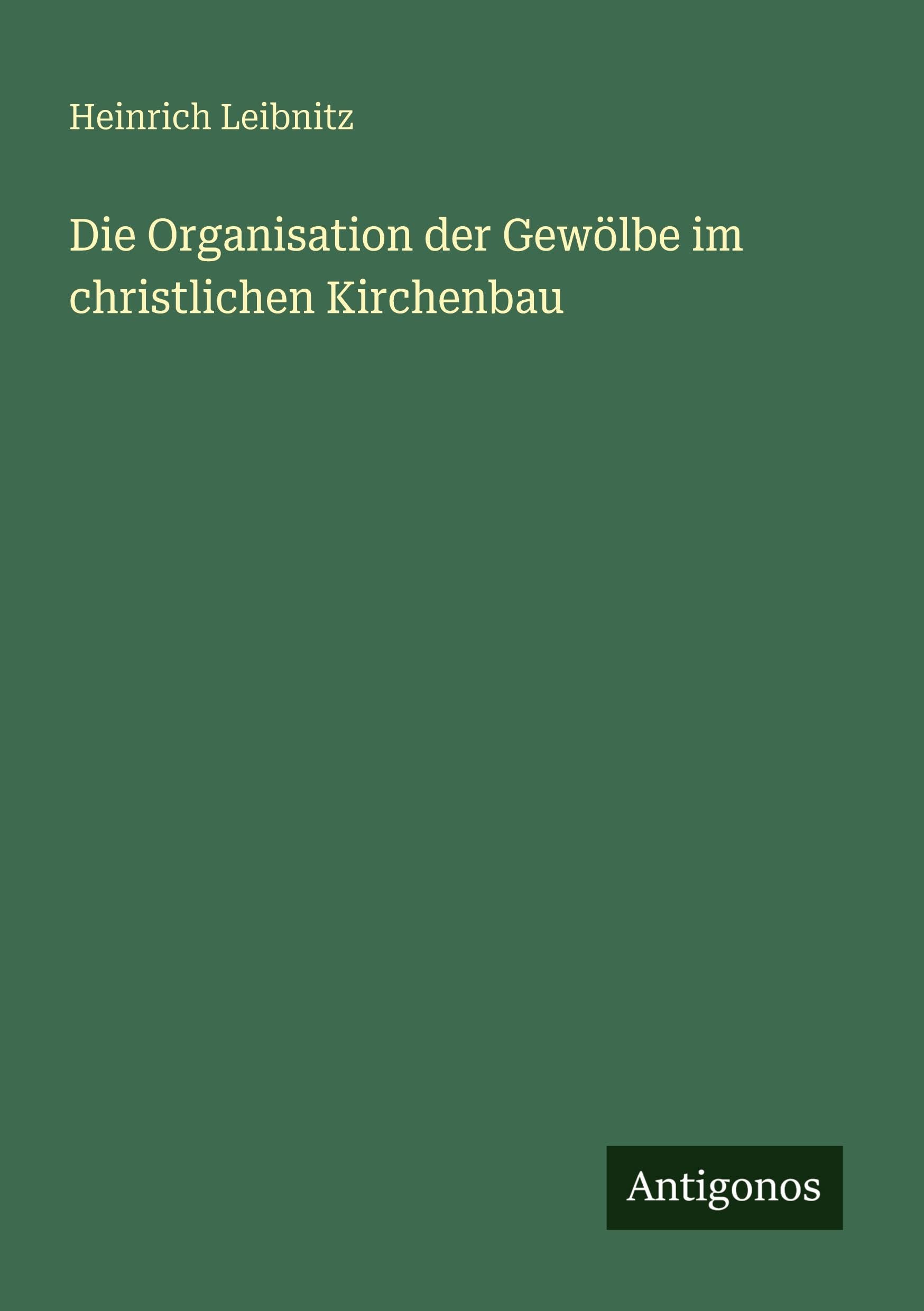 Die Organisation der Gewölbe im christlichen Kirchenbau