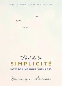 L'art de la Simplicité (The English Edition): How to Live More With Less von Loreau, Dominique | Buch | Zustand sehr gut