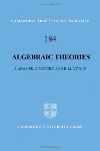 Algebraic Theories: A Categorical Introduction to General Algebra (Cambridge Tracts in Mathematics, Band 184)