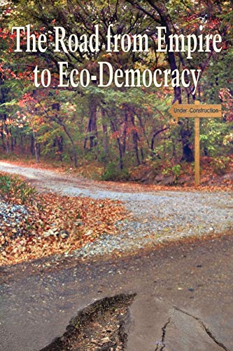 The Road From Empire to Eco-Democracy