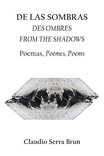 De Las Sombras Des Ombres From The Shadows: Poemas, Poèmes, Poems: Poemas, Poemes, Poems