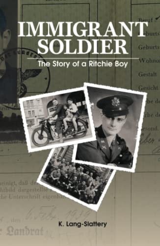 Immigrant Soldier: The Story of a Ritchie Boy