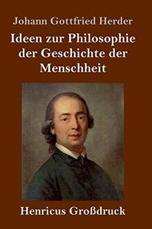 Ideen zur Philosophie der Geschichte der Menschheit (Großdruck)