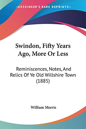 Die Buchhandlung in Oelde hat das Buch Swindon, Fifty Years Ago, More Or Less: Reminiscences, Notes, And Relics Of Ye Old Willshire Town (1885)