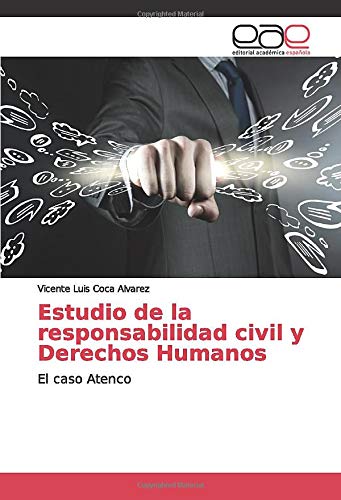 Estudio de la responsabilidad civil y Derechos Humanos: El caso Atenco