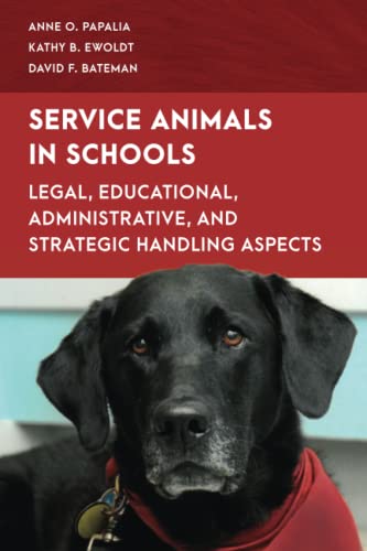 Service Animals in Schools: Legal, Educational, Administrative, and Strategic Handling Aspects (Special Education Law, Policy, and Practice)