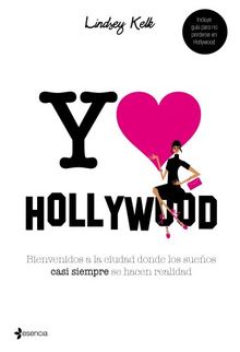 Yo love Hollywood : bienvenidos a la ciudad donde los sueños casi siempre se hacen realidad (Volumen independiente)