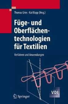 Füge- und Oberflächentechnologien für Textilien: Verfahren und Anwendungen (VDI-Buch)
