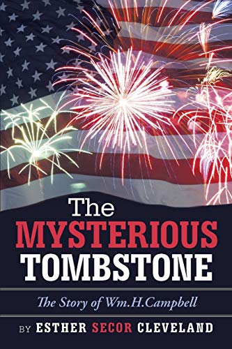 The Mysterious Tombstone: The Story of Wm.H.Campbell