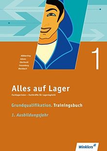 Alles auf Lager: Grundqualifikation  Trainingsbuch. 1. Ausbildungsjahr: Arbeitsbuch