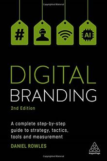 Digital Branding: A Complete Step-by-Step Guide to Strategy, Tactics, Tools and Measurement