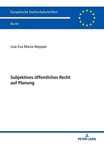 Subjektives öffentliches Recht auf Planung (Europäische Hochschulschriften Recht, Band 6063)