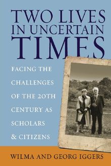 Two Lives in Uncertain Times: Facing the Challenges of the 20th Century as Scholars and Citizens (Studies in German History)