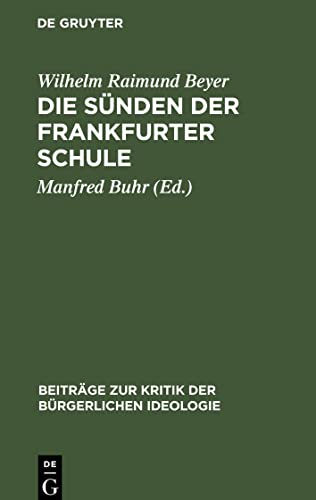 Die Sünden der Frankfurter Schule: Ein Beitrag zur Kritik der Kritischen Theorie