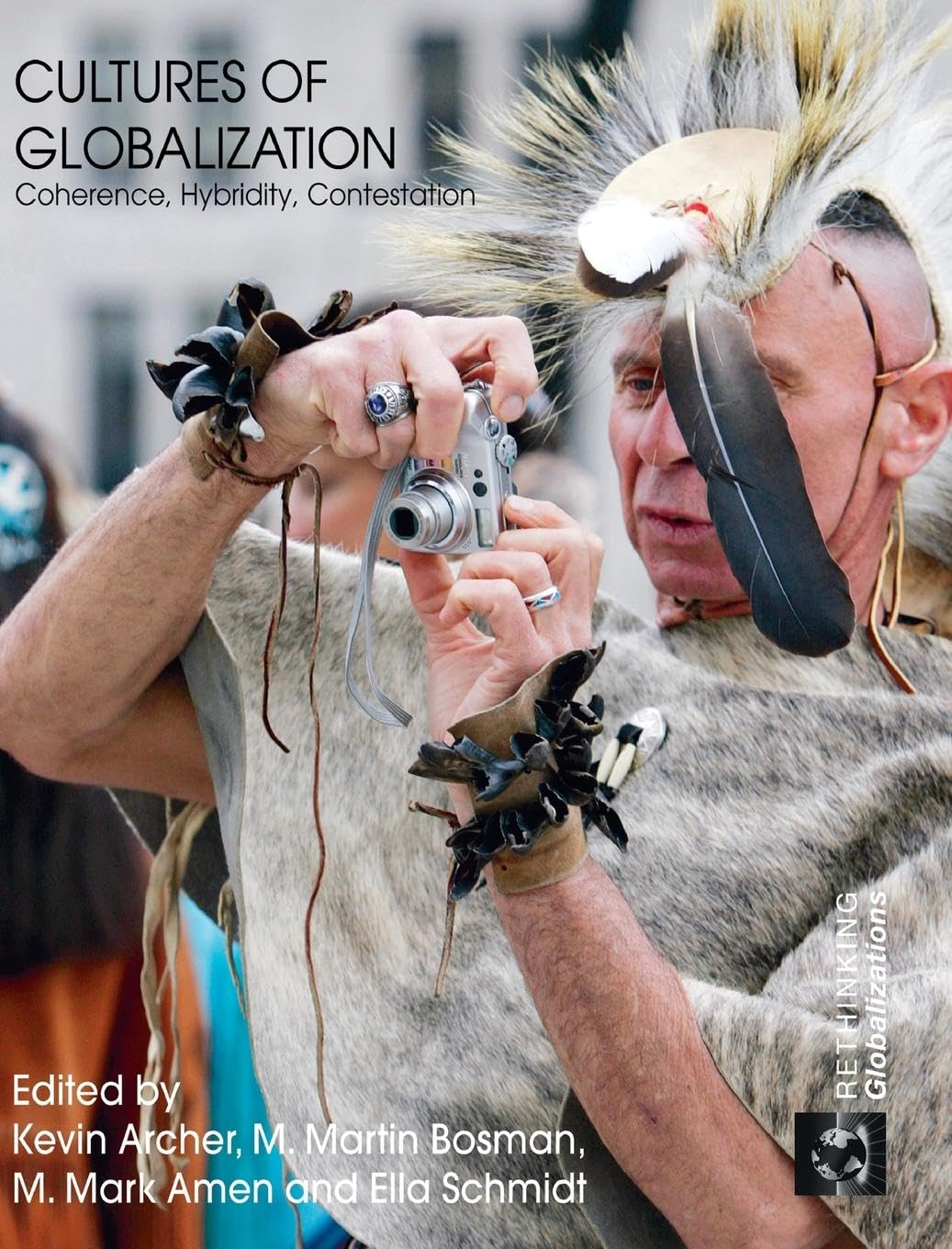 Cultures of Globalization: Coherence, Hybridity, Contestation (Rethinking Globalizations, Band 12)