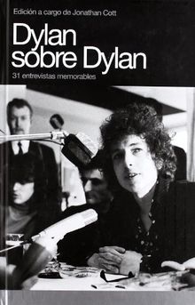 Dylan sobre Dylan : 31 entrevistas memorables (Memorias)