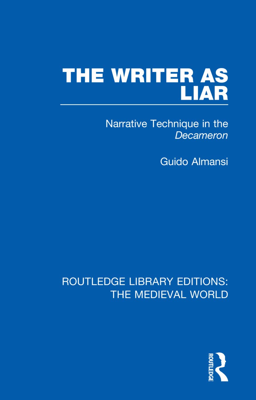 The Writer as Liar: Narrative Technique in the Decameron (Routledge Library Editions: the Medieval World, Band 2)