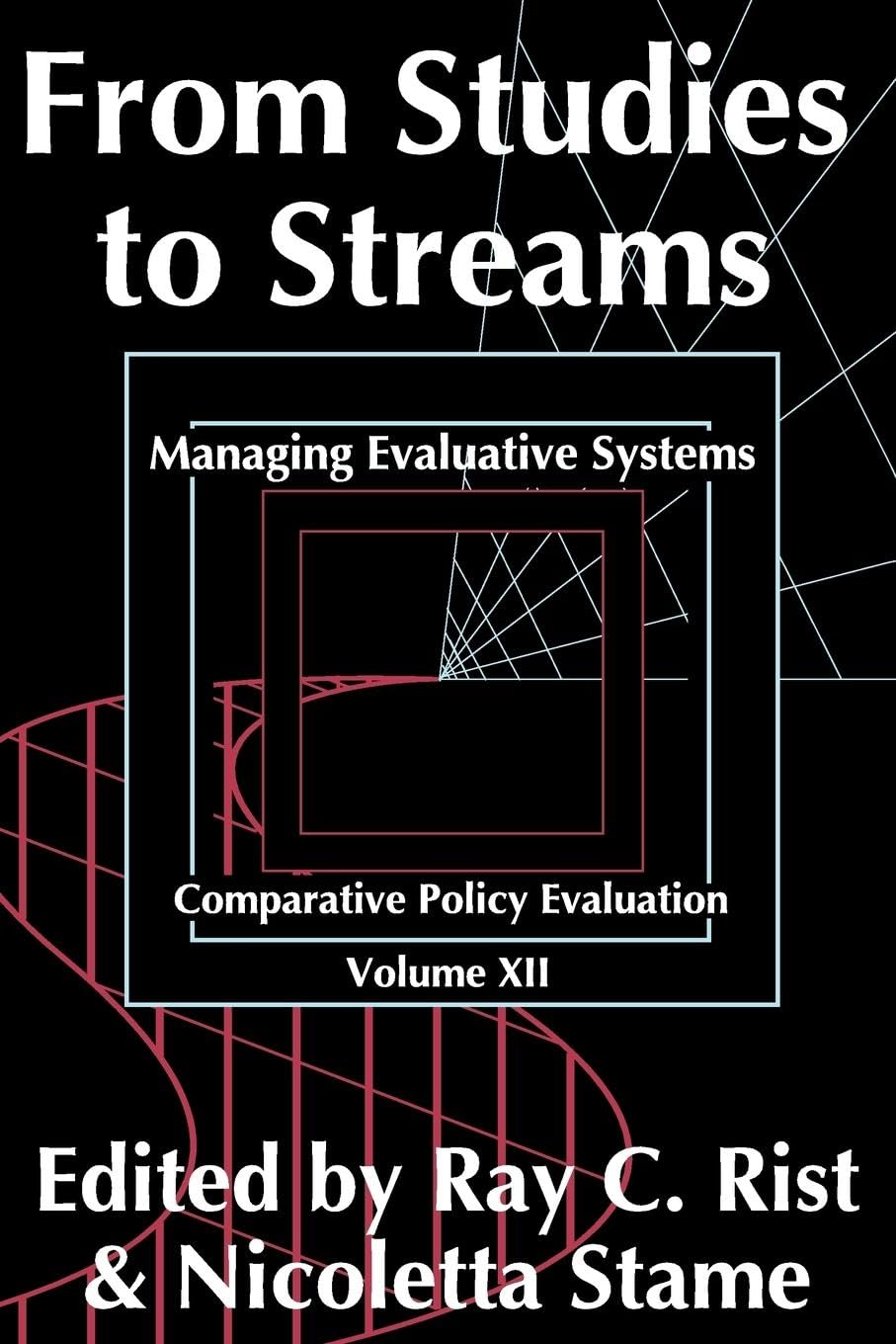 From Studies to Streams: Managing Evaluative Systems (Comparative Policy Evaluation, 12, Band 12)