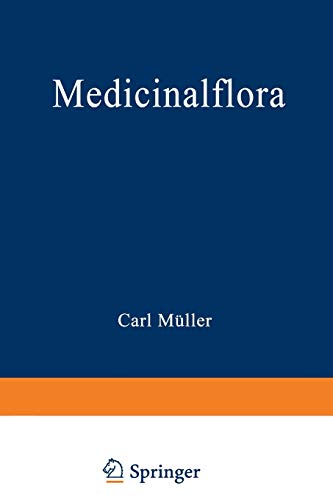 Medicinalflora. Eine Einführung in die allgemeine und angewandte Morphologie und Systematik der Pflanzen mit besonderer Rücksicht auf das Selbststudium für Pharmaceuten, Mediciner und Studirende