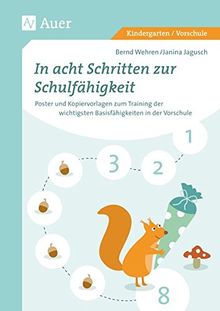 In acht Schritten zur Schulfähigkeit: Poster und Kopiervorlagen zum Training der wichtigsten Basisfähigkeiten in der Vorschule (1. Klasse/Vorschule)