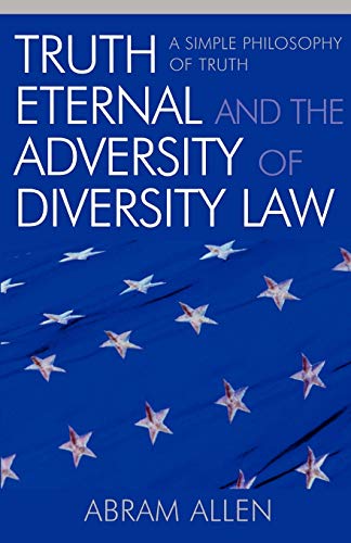 Truth Eternal and the Adversity of Diversity Law: A Simple Philosophy of Truth