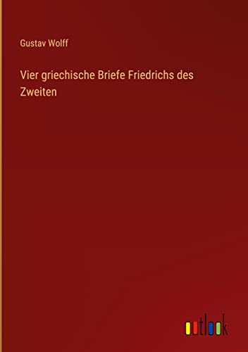 Vier griechische Briefe Friedrichs des Zweiten