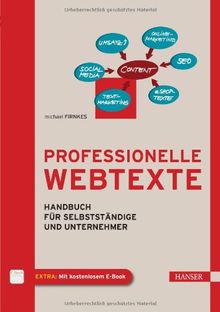 Professionelle Webtexte: Handbuch für Selbstständige und Unternehmer