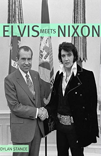 Dylan Stance Elvis Meets Nixon, A Brief Look At The Oddly True Account Of Elvis Presley's Visit To The While House