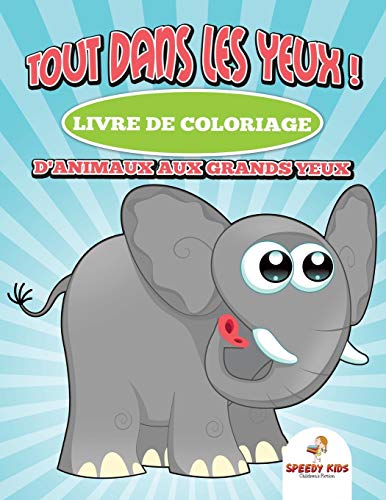 Tout dans les yeux ! Livre de coloriage d'animaux aux grands yeux: Super amusant (French Edition)