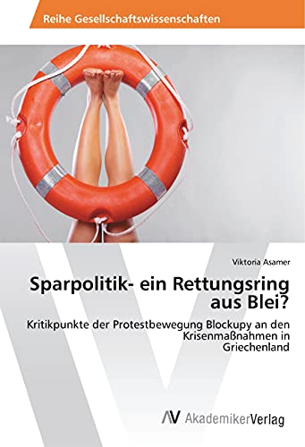 Sparpolitik- ein Rettungsring aus Blei?: Kritikpunkte der Protestbewegung Blockupy an den Krisenmaßnahmen in Griechenland