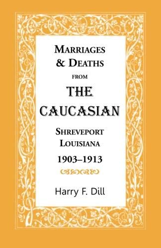 Marriages & Deaths from The Caucasian, Shreveport, Louisiana, 1903-1913