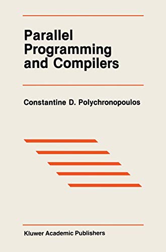 Parallel Programming and Compilers (The Springer International Series in Engineering and Computer Science, 59, Band 59)