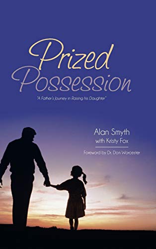 Prized Possession: A Father's Journey in Raising His Daughter