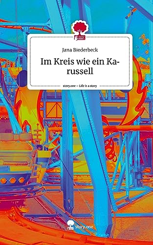Im Kreis wie ein Karussell. Life is a Story - story.one