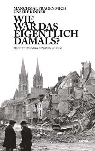 Wie war das eigentlich damals?: Manchmal fragen mich unsere Kinder zum 2. Weltkrieg