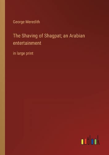 The Shaving of Shagpat; an Arabian entertainment: in large print