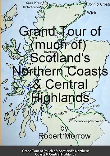 Grand Tour of (much of) Scotland's Northern Coasts & Central Highlands