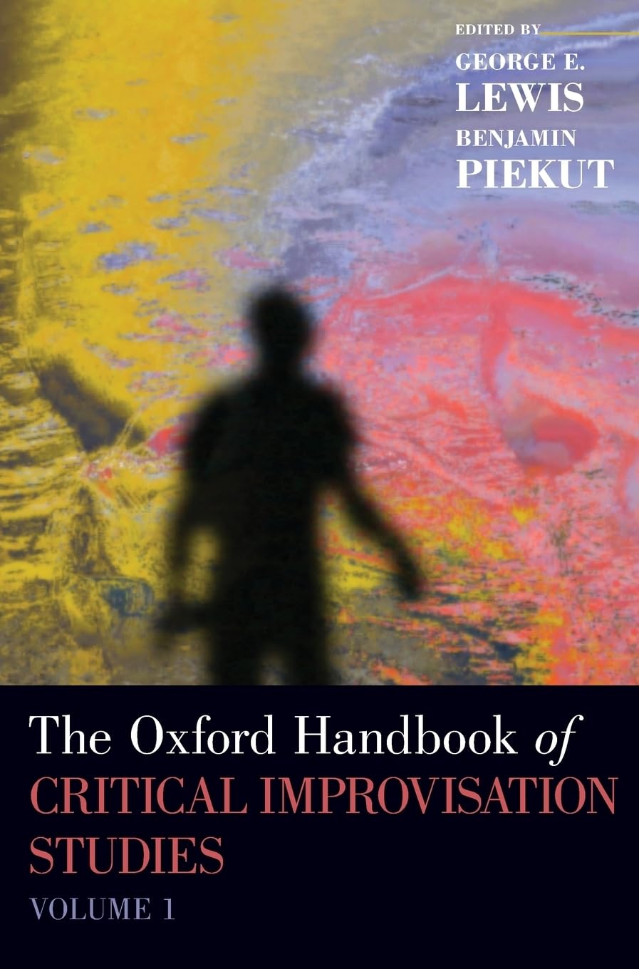 Oxford Handbook of Critical Improvisation Studies, Volume 1 (Oxford Handbooks)