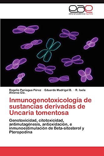 Inmunogenotoxicología de sustancias derivadas de Uncaria tomentosa: Genotoxicidad, citotoxicidad, antimutagénesis, antioxidación, e inmunoestimulación de Beta-sitosterol y Pteropodina
