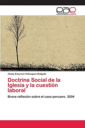 Doctrina Social de la Iglesia y la cuestión laboral: Breve reflexión sobre el caso peruano. 2004