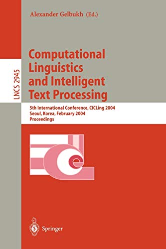 Computational Linguistics and Intelligent Text Processing: 5th International Conference, CICLing 2004, Seoul, Korea, February 15-21, 2004, Proceedings ... Notes in Computer Science, 2945, Band 2945)