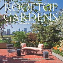 Rooftop Gardens: The Terraces, Conservatories, and Balconies of New York