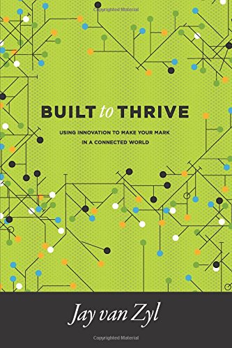 Built to Thrive: Using Innovation to Make Your Mark in a Connected World